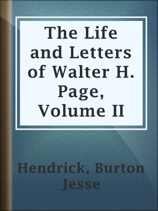 Title details for The Life and Letters of Walter H. Page, Volume II by Burton Jesse Hendrick - Available